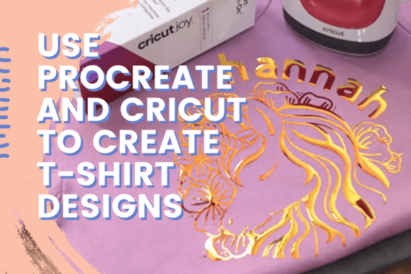 Download Use Procreate and Cricut to Create T-shirt Designs - Designs Collection